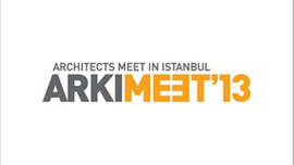 ARKIMEET 2013, dünyanın en önemli mimarlarına ev sahipliği yapacak!