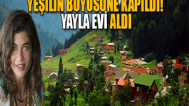 Yeşilin büyüsüne kapıldı! Yayla evi aldı