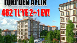 TOKİ'den aylık 482 TL'ye 2+1 ev!
