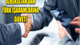 Özbekistan'dan Türk işadamlarına davet!