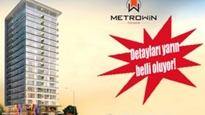 Metrowin Tower'ın basın lansmanı yarın gerçekleşecek!