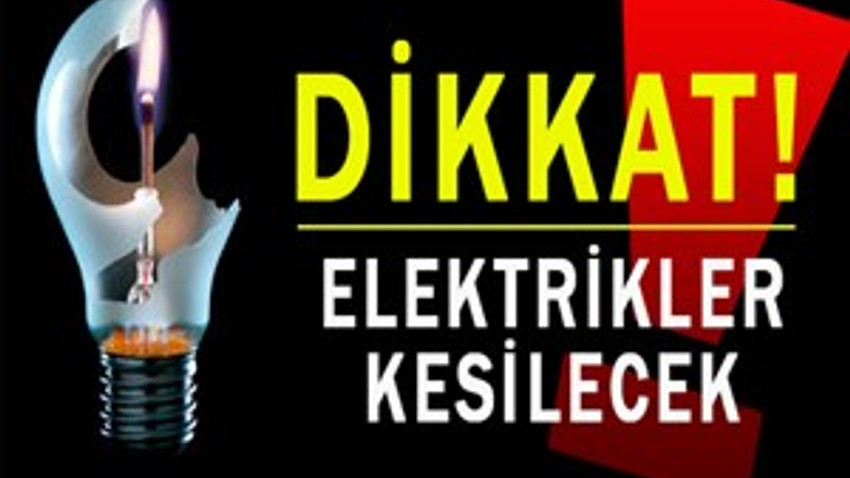 28 Ağustos'ta bu illere elektrik verilmeyecek!