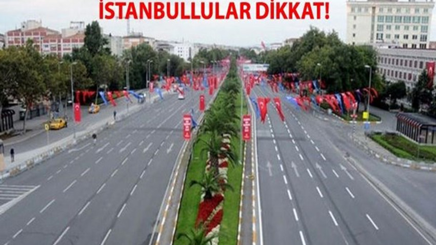 İstanbullular dikkat! Bugün o yollar kapalı